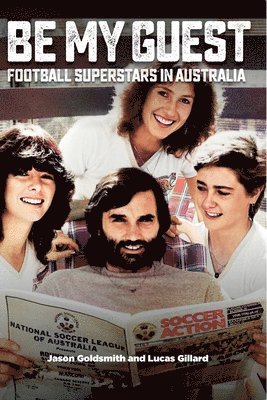 bokomslag Be My Guest: Football Superstars in Australia