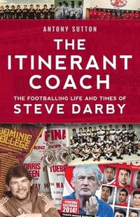 bokomslag The Itinerant Coach - The Footballing Life and Times of Steve Darby
