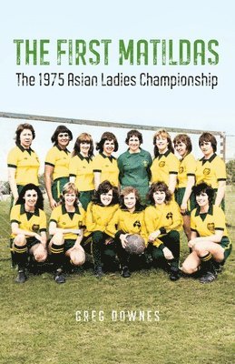 The First Matildas: The 1975 Asian Ladies Championship 1