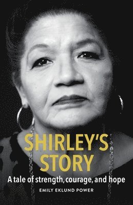 Shirley's Story: A tale of strength, courage, and hope