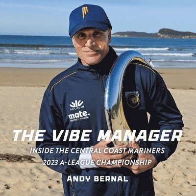 The Vibe Manager: Inside the Central Coast Mariners 2023 A-League Championship 1