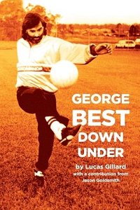 bokomslag George Best Down Under