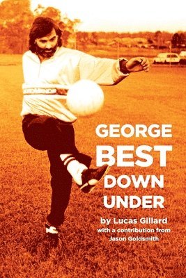 Lucas Gillard - George Best Down Under, Häftad