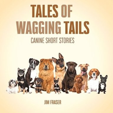 Jim Fraser - Tales of Wagging Tails: Canine Short Stories, Häftad
