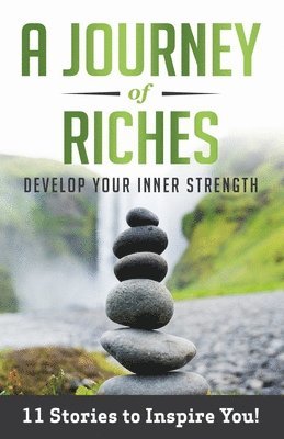 Develop Your Inner Strength: A Journey Of Riches 1