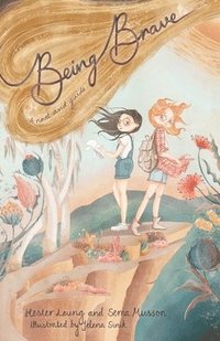 bokomslag Being Brave: A novel and a guide