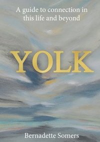bokomslag Yolk: A guide to connection in this life and beyond