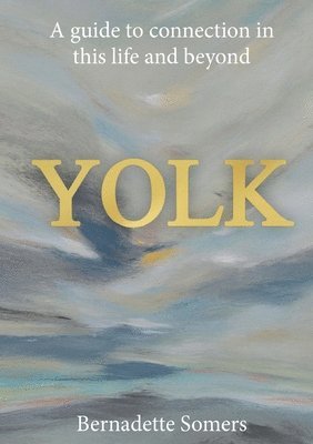 bokomslag Yolk: A guide to connection in this life and beyond