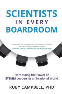 bokomslag Scientists in Every Boardroom: Harnessing the Power of STEMM Leaders in an Irrational World