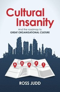 bokomslag Cultural Insanity: And the roadmap to Great Organisational Culture