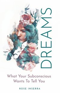 bokomslag Dreams: What Your Subconscious Wants