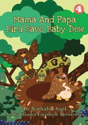 Mama and Papa Bird Save Baby Dew 1