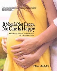bokomslag If Mom Is Not Happy, No One is Happy