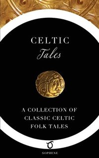 bokomslag Celtic Tales: A Collection of Classic Celtic Folk Tales