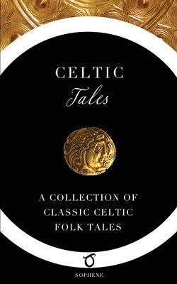 bokomslag Celtic Tales: A Collection of Classic Celtic Folk Tales