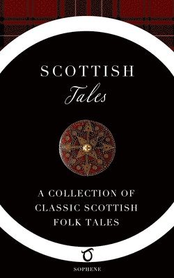 bokomslag Scottish Tales: A Collection of Classic Scottish Folk Tales