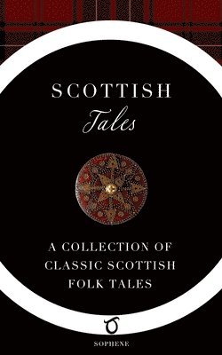 Scottish Tales: A Collection of Classic Scottish Folk Tales 1