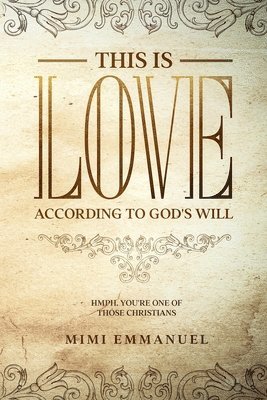 Mimi Emmanuel, Elaine Roughton - This is Love According to GOD's Will, Häftad