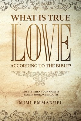 bokomslag What Is True Love According to the Bible?