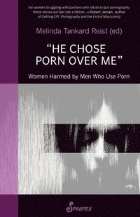 bokomslag He Chose Porn Over Me: Women Harmed by Men Who Use Porn
