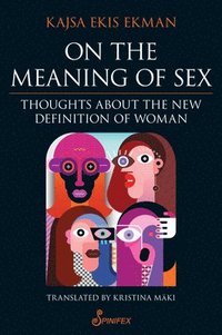 bokomslag On the Meaning of Sex: Thoughts about the New Definition of Woman