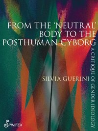 bokomslag From the Neutral Body to the Posthuman Cyborg