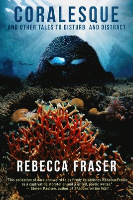 Rebecca Fraser - Coralesque and Other Tales to Disturb and Distract, Häftad