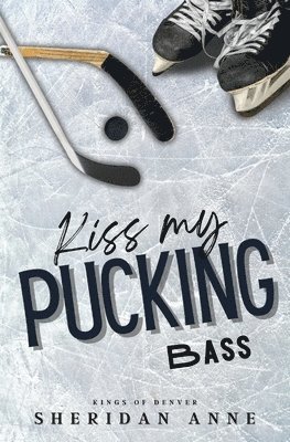 Sheridan Anne - Kiss My Pucking Bass, Häftad