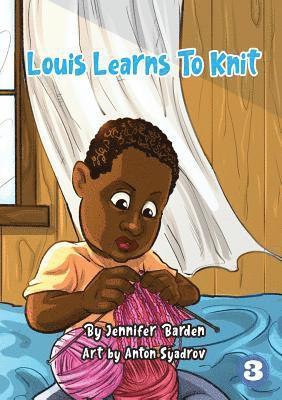 Louis Learns To Knit 1