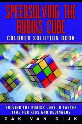 Zak Van Dijk - Speedsolving the Rubik's Cube Colored Solution Book, Häftad