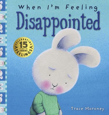 Trace Moroney - When I'm Feeling Disappointed, Inbunden