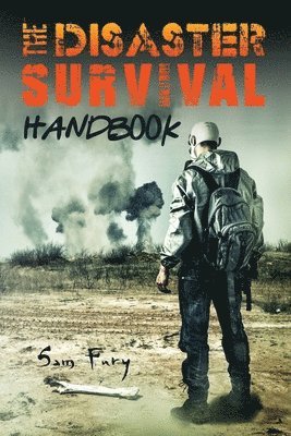 bokomslag The Disaster Survival Handbook