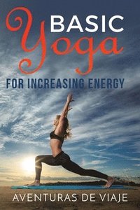 bokomslag Basic Yoga for Increasing Energy