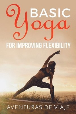 bokomslag Basic Yoga for Improving Flexibility