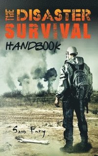 bokomslag The Disaster Survival Handbook