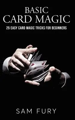 Sam Fury - Basic Card Magic, Inbunden