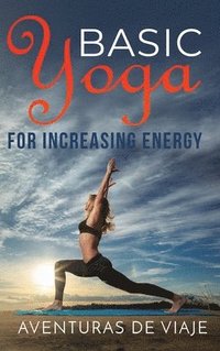 bokomslag Basic Yoga for Increasing Energy
