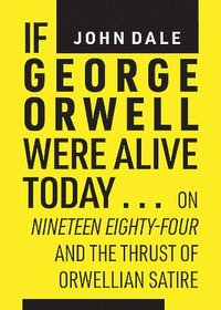bokomslag If George Orwell Were Alive Today?