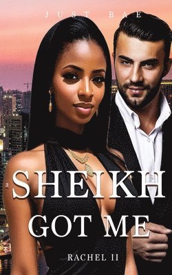 Sheikh Got Me