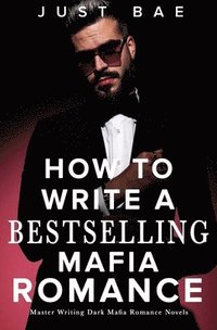 bokomslag How to Write A Bestselling Mafia Romance