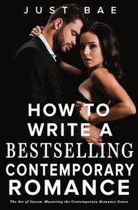 bokomslag How to Write a Bestselling Contemporary Romance