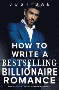 bokomslag How to Write a Bestselling Billionaire Romance