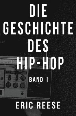 bokomslag Die Geschichte des Hip-Hop