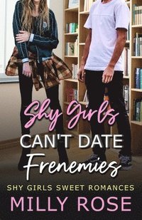 bokomslag Shy Girls Can't Date Frenemies