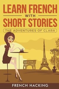 bokomslag Learn French with Short Stories - The Adventures of Clara