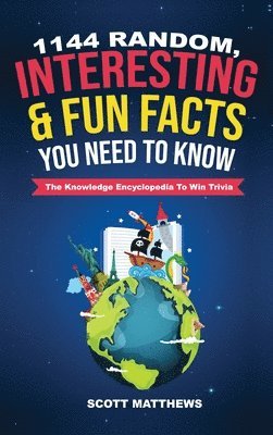 bokomslag 1144 Random, Interesting & Fun Facts You Need To Know - The Knowledge Encyclopedia To Win Trivia