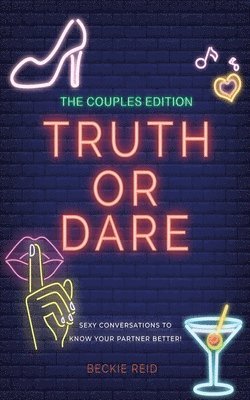 Couples Truth Or Dare Edition - Sexy conversations to know your partner better!