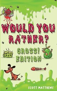 bokomslag Would You Rather Gross! Editio