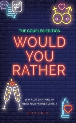 Couples Would You Rather Edition - Sexy conversations to know your partner better!