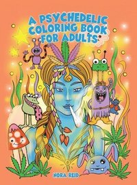 bokomslag A Psychedelic Coloring Book For Adults - Relaxing And Stress Relieving Art For Stoners